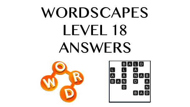 Wordscapes Level 18 Answers