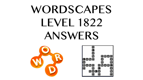 Wordscapes Level 1822 Answers