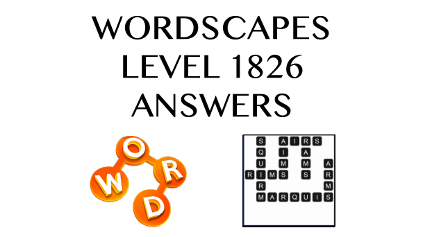 Wordscapes Level 1826 Answers