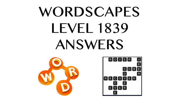 Wordscapes Level 1839 Answers