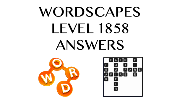 Wordscapes Level 1858 Answers