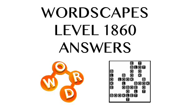 Wordscapes Level 1860 Answers