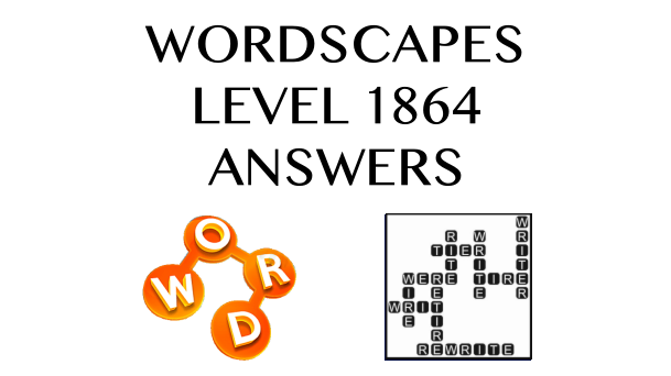 Wordscapes Level 1864 Answers