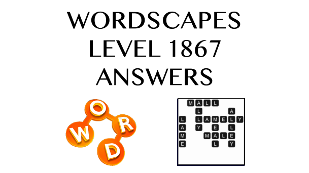 Wordscapes Level 1867 Answers