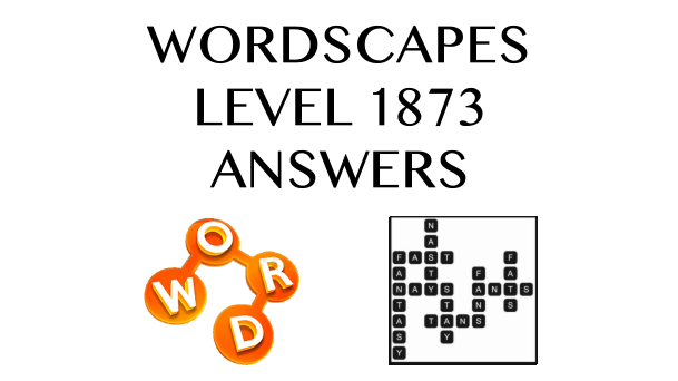 Wordscapes Level 1873 Answers