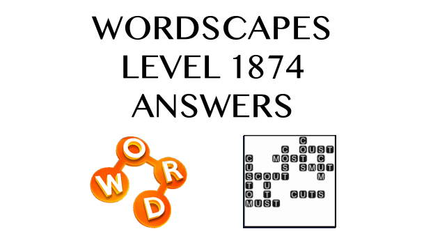 Wordscapes Level 1874 Answers