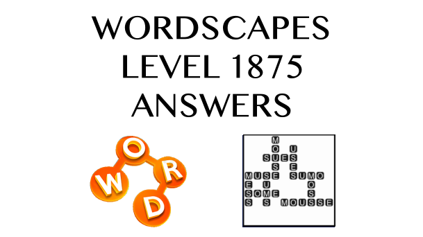 Wordscapes Level 1875 Answers