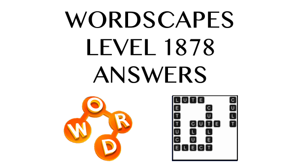 Wordscapes Level 1878 Answers