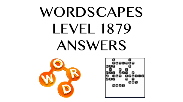 Wordscapes Level 1879 Answers