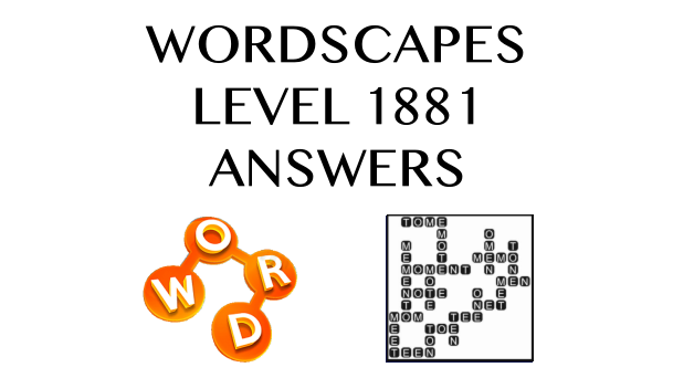 Wordscapes Level 1881 Answers