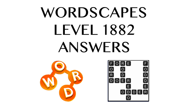 Wordscapes Level 1882 Answers