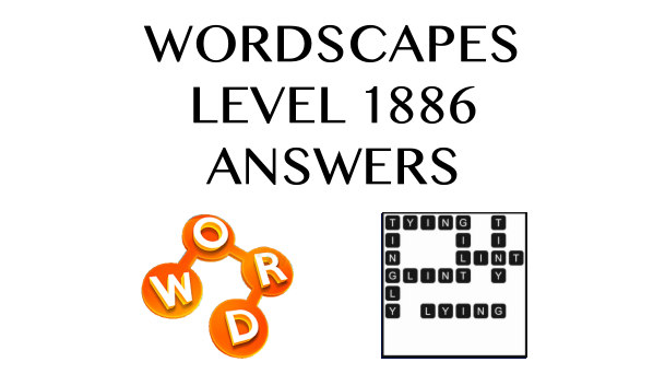 Wordscapes Level 1886 Answers