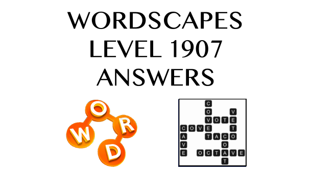 Wordscapes Level 1907 Answers