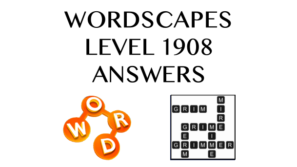 Wordscapes Level 1908 Answers