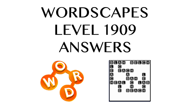 Wordscapes Level 1909 Answers