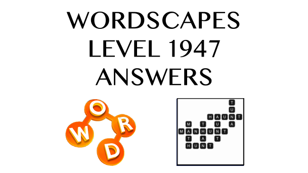 Wordscapes Level 1947 Answers