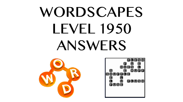 Wordscapes Level 1950 Answers