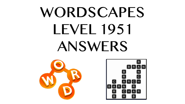 Wordscapes Level 1951 Answers