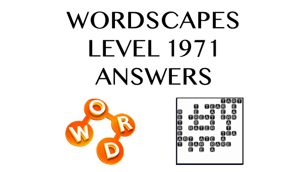 Wordscapes Level 1971 Answers