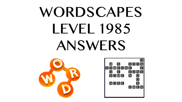 Wordscapes Level 1985 Answers