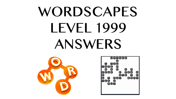 Wordscapes Level 1999 Answers