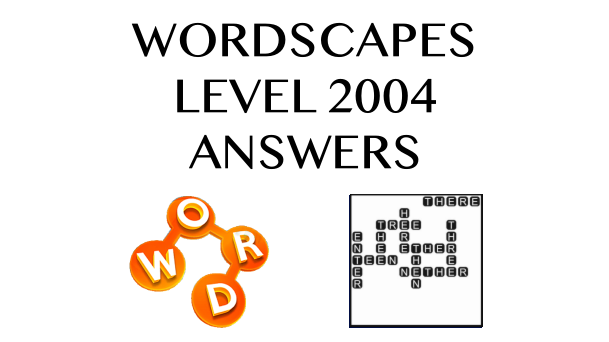 Wordscapes Level 2004 Answers
