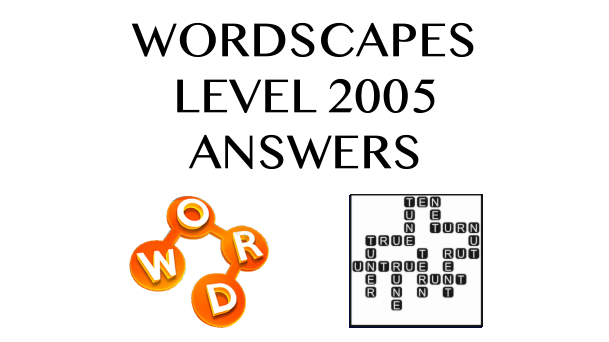 Wordscapes Level 2005 Answers