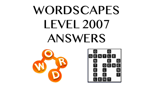 Wordscapes Level 2007 Answers