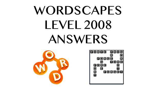 Wordscapes Level 2008 Answers