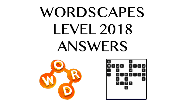 Wordscapes Level 2018 Answers