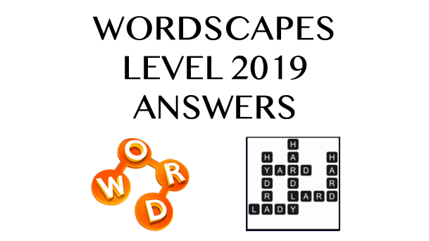 Wordscapes Level 2019 Answers