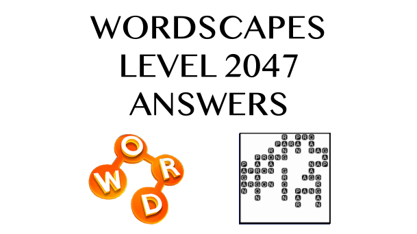 Wordscapes Level 2047 Answers