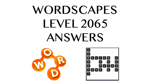Wordscapes Level 2065 Answers