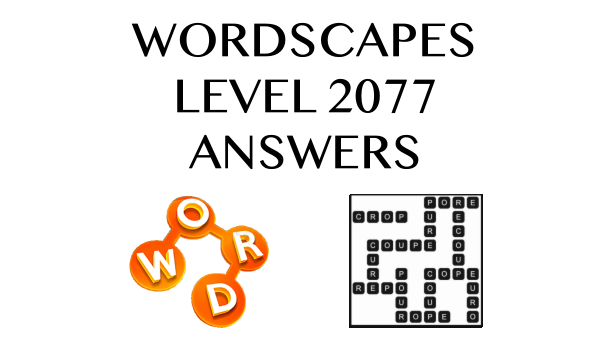 Wordscapes Level 2077 Answers