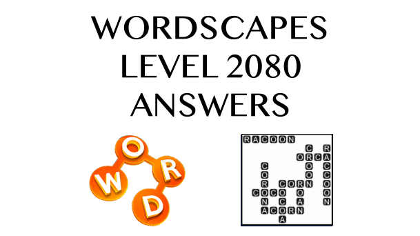 Wordscapes Level 2080 Answers