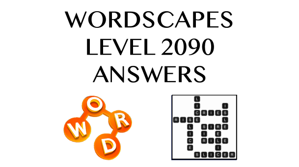 Wordscapes Level 2090 Answers