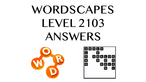 Wordscapes Level 2103 Answers