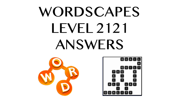 Wordscapes Level 2121 Answers