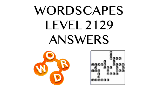 Wordscapes Level 2129 Answers