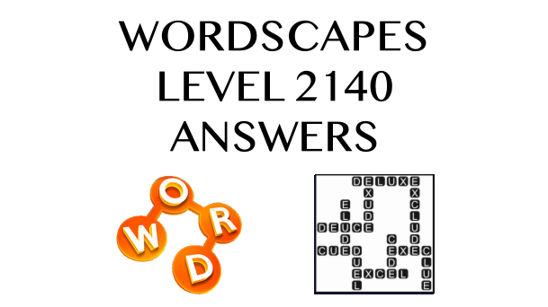 Wordscapes Level 2140 Answers