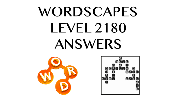 Wordscapes Level 2180 Answers