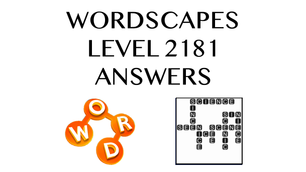 Wordscapes Level 2181 Answers