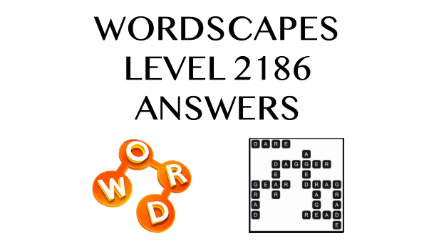 Wordscapes Level 2186 Answers