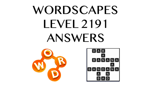 Wordscapes Level 2191 Answers