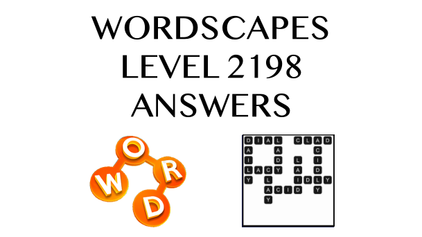 Wordscapes Level 2198 Answers