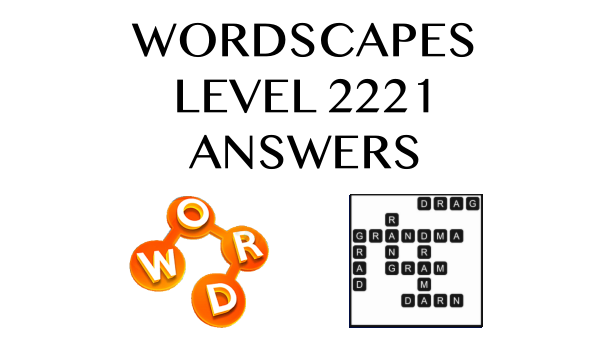 Wordscapes Level 2221 Answers