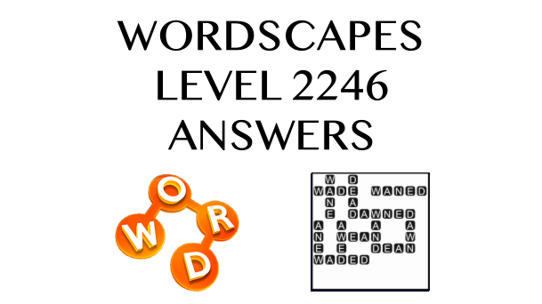 Wordscapes Level 2246 Answers