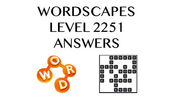 Wordscapes Level 2251 Answers