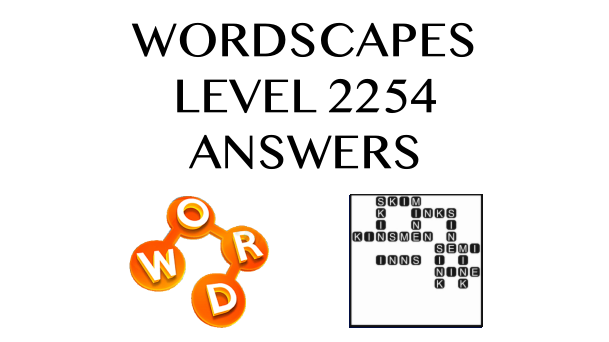 Wordscapes Level 2254 Answers