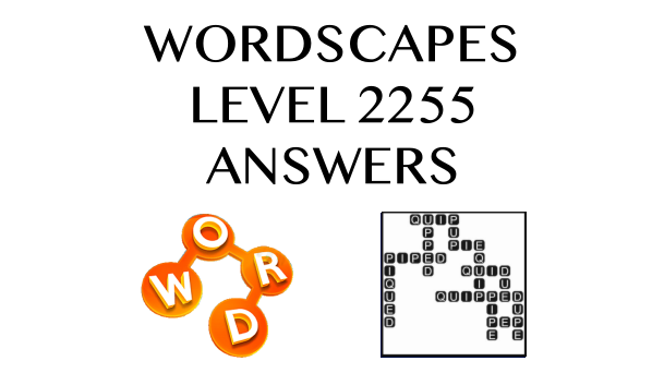 Wordscapes Level 2255 Answers